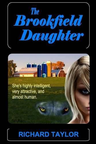 Cover image for The Brookfield Daughter: She's highly intelligent, very attractive, and almost human