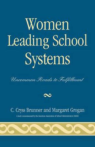 Cover image for Women Leading School Systems: Uncommon Roads to Fulfillment