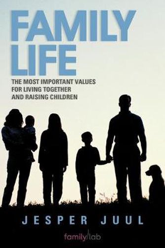 Cover image for Family Life: The Most Important Values for Living Together and Raising Children