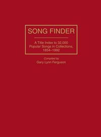 Cover image for Song Finder: A Title Index to 32,000 Popular Songs in Collections, 1854-1992