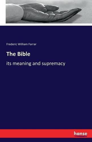 Cover image for The Bible: its meaning and supremacy