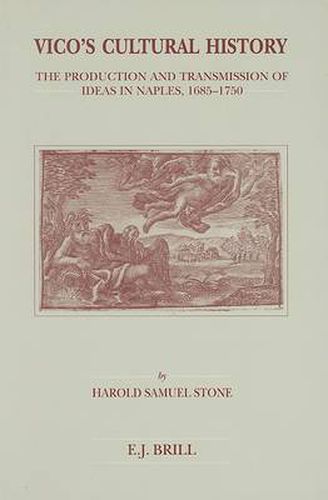 Cover image for Vico's Cultural History: The Production and Transmission of Ideas in Naples, 1685-1750