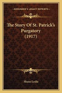 Cover image for The Story of St. Patrick's Purgatory (1917)