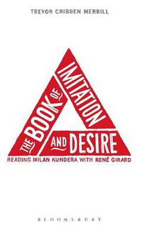 Cover image for The Book of Imitation and Desire: Reading Milan Kundera with Rene Girard