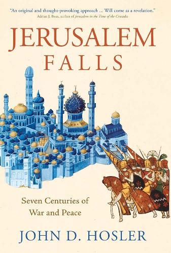 Cover image for Jerusalem Falls: Seven Centuries of War and Peace