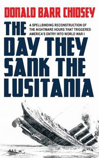 Cover image for The Day They Sank the Lusitania