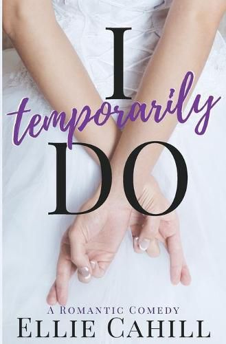 Cover image for I Temporarily Do: A Romantic Comedy