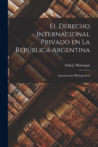 Cover image for El Derecho Internacional Privado en la Republica Argentina