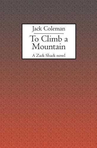 Cover image for To Climb a Mountain: A Zack Shack novel