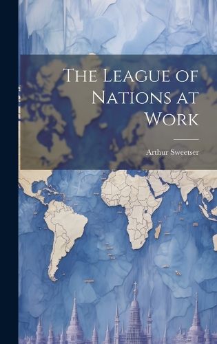 Cover image for The League of Nations at Work