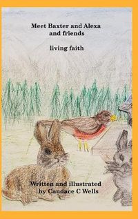 Cover image for Meet Baxter and Alexa and friends: living faith