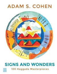 Cover image for Signs and Wonders: 100 Haggada Masterpieces