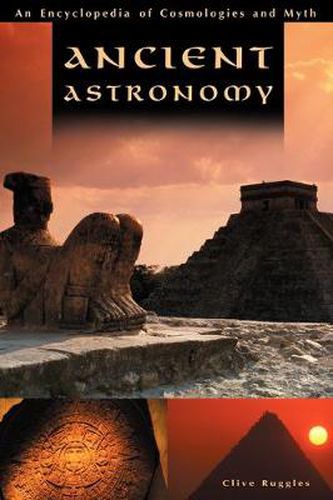 Cover image for Ancient Astronomy: An Encyclopedia of Cosmologies and Myth