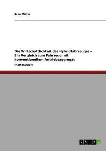 Cover image for Die Wirtschaftlichkeit des Hybridfahrzeuges. Ein Vergleich zum Fahrzeug mit konventionellem Antriebsaggregat