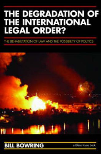 Cover image for The Degradation of the International Legal Order?: The Rehabilitation of Law and the Possibility of Politics