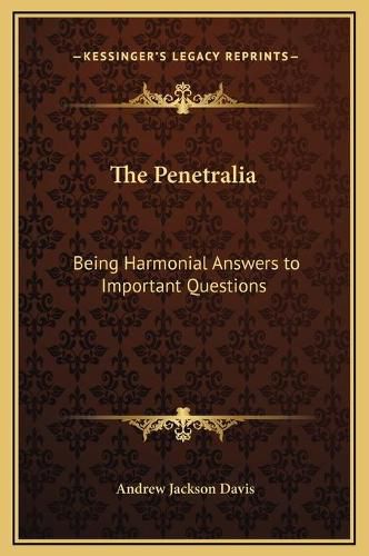 The Penetralia: Being Harmonial Answers to Important Questions