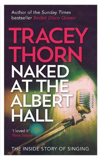 Cover image for Naked at the Albert Hall: The Inside Story of Singing