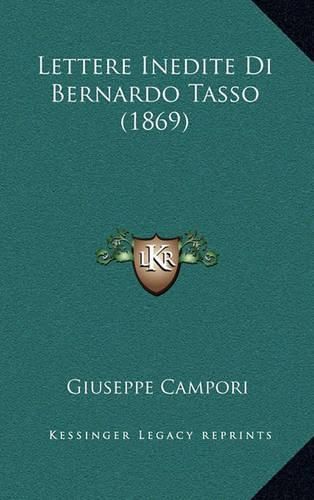 Cover image for Lettere Inedite Di Bernardo Tasso (1869)