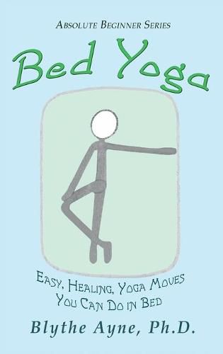 Cover image for Bed Yoga: Easy, Healing, Yoga Move You Can Do in Bed