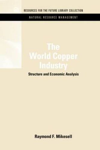 Cover image for The World Copper Industry: Structure and Economic Analysis