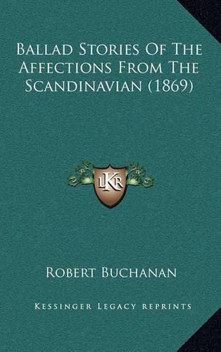 Cover image for Ballad Stories of the Affections from the Scandinavian (1869)
