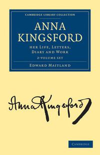 Cover image for Anna Kingsford 2 Volume Set: Her Life, Letters, Diary and Work