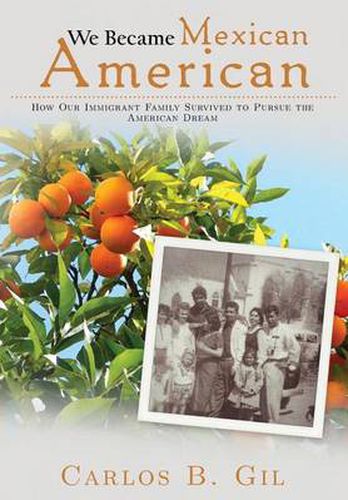 Cover image for We Became Mexican American: How Our Immigrant Family Survived to Pursue the American Dream