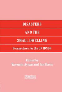 Cover image for Disasters and the Small Dwelling: Perspectives for the UN IDNDR