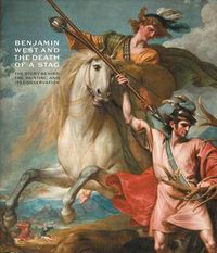 Cover image for Benjamin West and the Death of the Stag: The Story Behind the Painting and Its Conservation