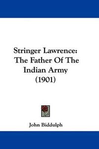 Cover image for Stringer Lawrence: The Father of the Indian Army (1901)