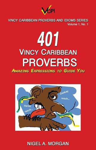Cover image for 401 Vincy Caribbean Proverbs: Amazing Expressions to Guide You