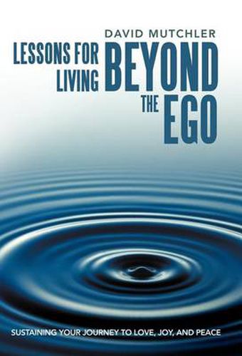 Cover image for Lessons for Living Beyond the Ego: Sustaining Your Journey to Love, Joy, and Peace