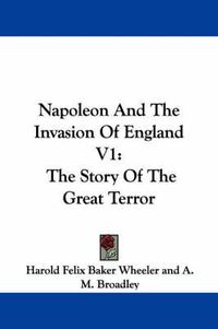 Cover image for Napoleon and the Invasion of England V1: The Story of the Great Terror