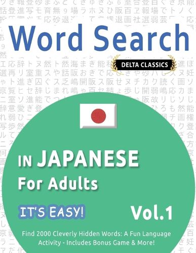 Cover image for Word Search in Japanese for Adults - It's Easy! Vol.1 - Delta Classics - Find 2000 Cleverly Hidden Words