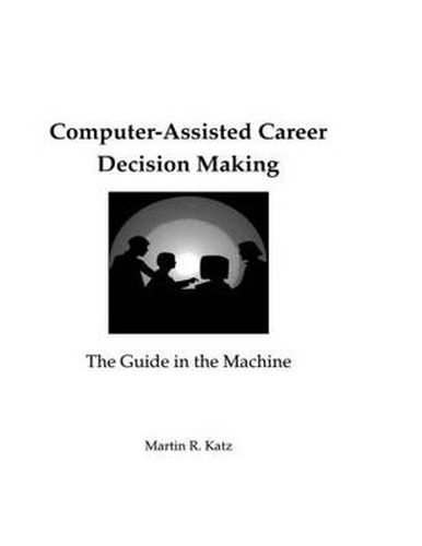 Cover image for Computer-Assisted Career Decision Making: The Guide in the Machine