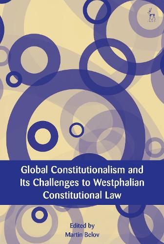 Cover image for Global Constitutionalism and Its Challenges to Westphalian Constitutional Law