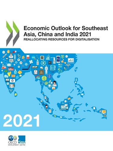 Cover image for Economic outlook for southeast Asia, China and India 2021: reallocating resources for digitalisation