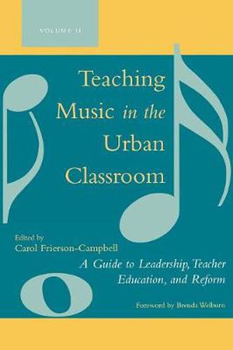 Cover image for Teaching Music in the Urban Classroom: A Guide to Leadership, Teacher Education, and Reform