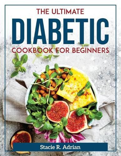 Cover image for The Ultimate Diabetic Cookbook for Beginners