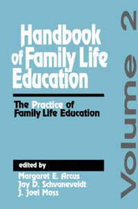 Cover image for Handbook of Family Life Education: The Practice of Family Life Education