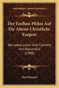 Cover image for Der Einfluss Philos Auf Die Alteste Christliche Exegese: Barnabas, Justin Und Clemens Von Alexandria (1908)