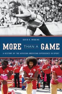 Cover image for More Than a Game: A History of the African American Experience in Sport