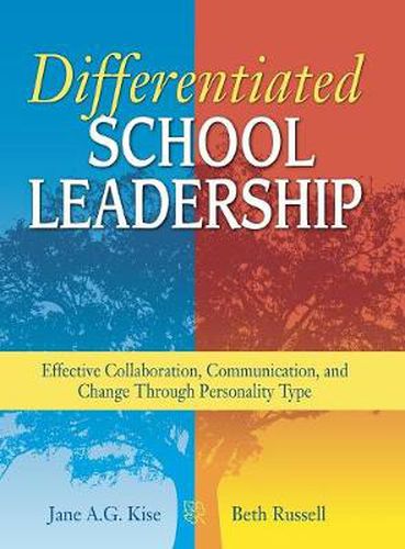 Differentiated School Leadership: Effective Collaboration, Communication, and Change Through Personality Type