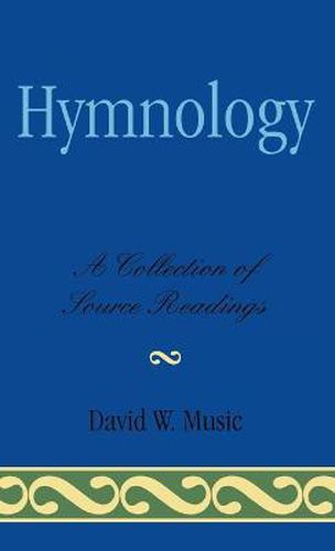 Hymnology: A Collection of Source Readings