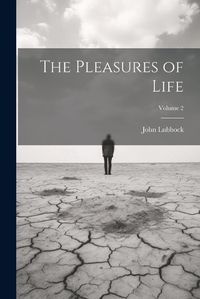 Cover image for The Pleasures of Life; Volume 2