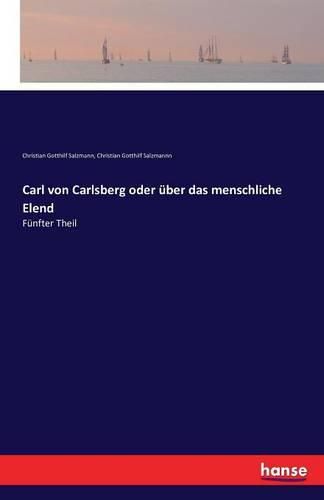 Carl von Carlsberg oder uber das menschliche Elend: Funfter Theil