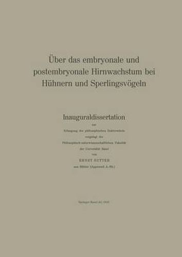 Cover image for UEber Das Embryonale Und Postembryonale Hirnwachstum Bei Huhnern Und Sperlingsvoegeln: Inauguraldissertation Zur Erlangung Der Philosophischen Doktorwurde Vorgelegt Der Philosophisch-Naturwissenschaftlichen Fakultat Der Universitat Basel