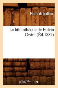 Cover image for La Bibliotheque de Fulvio Orsini (Ed.1887)