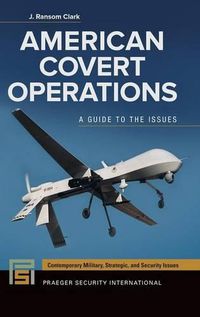 Cover image for American Covert Operations: A Guide to the Issues