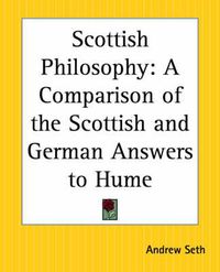 Cover image for Scottish Philosophy: A Comparison of the Scottish and German Answers to Hume